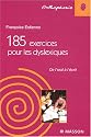 185 exercices pour les dyslexiques : De l'oral &agrave; l'&eacute;crit