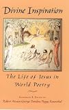 Divine Inspiration: The Life of Jesus in World Poetry
