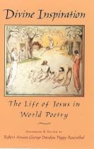 Divine Inspiration: The Life of Jesus in World Poetry