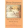 Divine Inspiration: The Life of Jesus in World Poetry ~ Robert Atwan