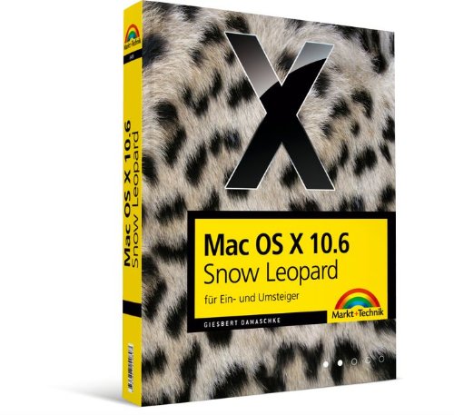 Mac OS X 10.6 Snow Leopard f�r Ein- und Umsteiger