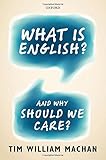 What is English? : and why should we care?