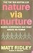 Books : Nature Via Nurture: Genes, Experience and What Makes Us Human