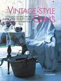 Vintage-style Quilts: 25 Step-by-step Patchwork and Quilting Projects Using New and Old Materials