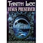 Venus Preserved: THE SECRET BOOKS OF VENUS (The Secret Books of Venus) by  Tanith Lee