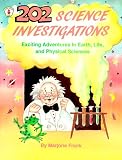 Two Hundred and Two Science Investigations: Exciting Adventures in Earth, Life, and Physical Sciences (Kids` Stuff)