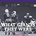  : What Giants They Were