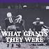 What Giants They Were