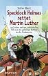 Specklock Holmes rettet Martin Luther