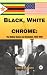 Book Black, White, and Chrome: The United States and Zimbabwe, 1953 to 1998