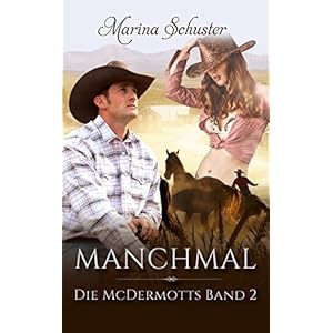 Manchmal - Die McDermotts Band 2: Liebesroman