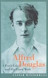 Review Peter Owen Ltd  / Alfred Douglas: A Poet's Life and His Finest Work