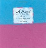 A Friend Lives in Your Heart Forever: A Collection of the Thoughts and Feelings All Friends Want to Share (Blue Mountain Arts Collection)