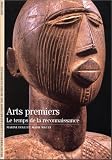 Arts premiers : Le temps de la reconnaissance