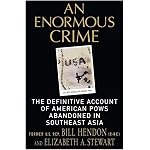 An Enormous Crime: The Definitive Account of American POWs Abandoned in Southeast Asia book cover