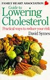 Guide to lowering cholesterol : practical ways to reduce your risk