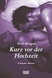 Kurz vor der Hochzeit - Erotischer Roman - Tesni Morgan