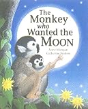 The monkey who wanted the moon