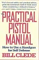 The Practical Pistol Manual: How to Use a Handgun for Self-Defense