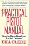 The Practical Pistol Manual: How to Use a Handgun for Self-Defense