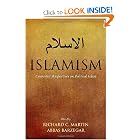 Islamism: Contested Perspectives on Political Islam by Richard Martin and Abbas Barzegar