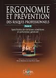 Ergonomie et prévention des risques professionnels : Tome 3, Spécificités de certaines conditions et réglementation générale