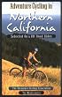 Adventure Cycling in Northern California: Best Tour and Mountain Bike Rides