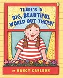 Theres a Big, Beautiful World Out There!