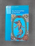 The pictorial key to the Tarot : being fragments of a secret tradition under the veil of divination