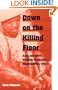 Down on the Killing Floor: Black and White Workers in Chicago's Packinghouses, 1904-54 (Working Class in American History)