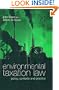 Environmental Taxation Law: Policy, Contexts and Practice