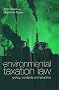 Environmental Taxation Law: Policy, Contexts and Practice