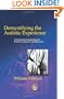 Demystifying the Autistic Experience: A Humanistic Introduction for Parents, Caregivers and Educators