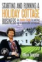 Starting and Running a Holiday Cottage Business (Small Business Start-ups)