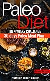 Paleo Diet: The 4 weeks challenge 30 days plan to weight-loss & live healthy (Paleo Cookbook, 30 day Challenge, Paleo for beginners, Paleo Recipes)