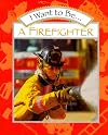 I Want to Be a Firefighter (I Want to Be (Harcourt Hardcover))