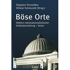 B�se Orte: St�tten nationalsozialistischer Selbstdarstellung - heute