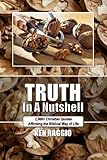 Truth In A Nutshell: 2000+ Christian Quotes: Affirming the Biblical way of life.