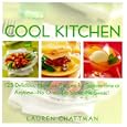 Cool Kitchen: No Oven, No Stove, No Sweat 125 Delicious, No-Work Recipes for Summertime or Anytime