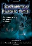 Encyclopedia Of Haunted Places: Ghostly Locales From Around The World