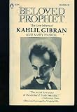Beloved Prophet:the Love Letters of Kahlil Gibran and Mary Haskell, and Her Private Journal