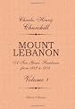 Mount Lebanon. A Ten Years\\' Residence from 1842 to 1852: Volume 1