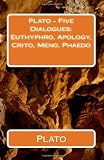 Plato - Five Dialogues: Euthyphro, Apology, Crito, Meno, Phaedo
