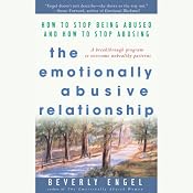 The Emotionally Abusive Relationship: How to Stop Being Abused and How to Stop Abusing | [Beverly Engel]