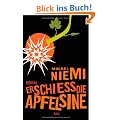 Erschie� die Apfelsine: Roman