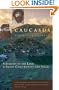Caucasus: A Journey to the Land between Christianity and Islam