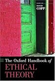 The Oxford Handbook of Ethical Theory (Oxford Handbooks)