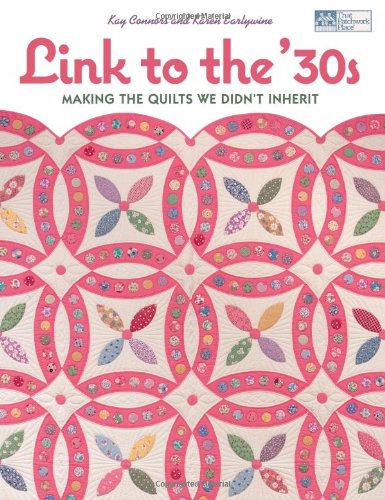 Link to the 30s: Making the Quilts We Didnt Inherit (That Patchwork Place)