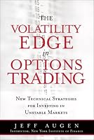 The Volatility Edge in Options Trading: New Technical Strategies for Investing in Unstable Markets