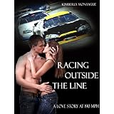 Racing Outside the Line: A Love Story at 190 mph (Love Stories at 190 mph) ~ Kimberly Montague
